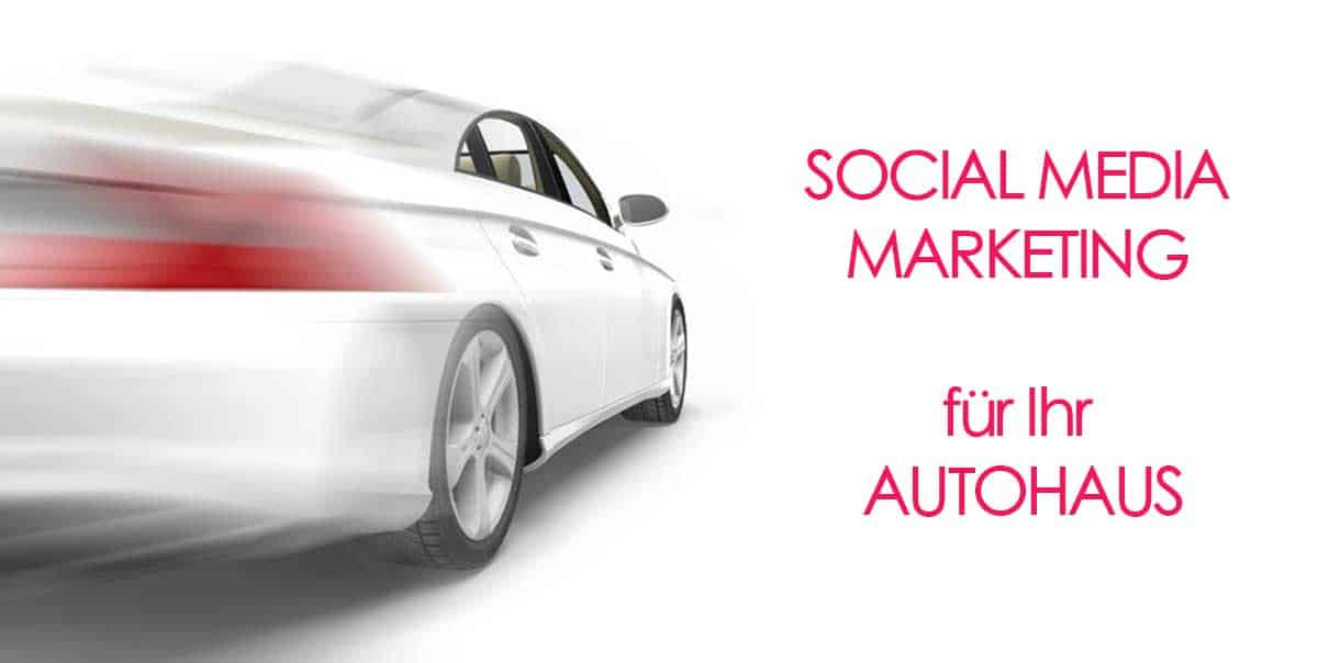 Social Media Marketing für Ihr Autohaus